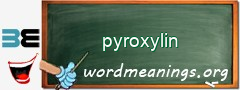 WordMeaning blackboard for pyroxylin